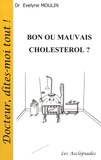 Evelyne Moulin - Bon ou mauvais cholestérol ?.
