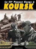 Didier Lodieu - Le IIIe Panzer Korps à Koursk.
