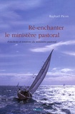 Raphaël Picon - Ré-enchanter le ministère pastoral - Fonctions et tensions du ministère pastoral.