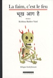 Krishna Baldev Vaid - La faim, c'est le feu - Edition bilingue hindi-français.