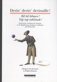 Rémy Dor - Devin' devin' devinaille ! - Edition bilingue turc-francais et kirghiz-français.