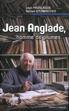Louis Passelaigue et Bernard Steinbrecher - Jean Anglade, homme de plumes - Un cheminement avec le chroniqueur de l'Auvergne.