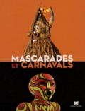 Christiane Falgayrettes-Leveau - Mascarades et carnavals.