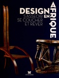 Christiane Falgayrettes-Leveau et Viviane Baeke - Design en Afrique - S'asseoir, se coucher et rêver.