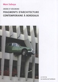 Marc Saboya - Fragments d'architecture contemporaine à Bordeaux - Ordre et désordre.