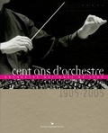 Philippe Andriot et Olivier Bellamy - Cent ans d'orchestre - Orchestre national de Lyon 1905-2005.