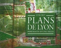 Charles Delfante et Jean Pelletier - Plans de Lyon - Portraits d'une ville 1350-2015.