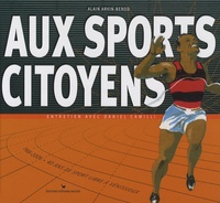 Alain Arvin-Bérod - Aux sports citoyens - Entretien avec Daniel Camilli.