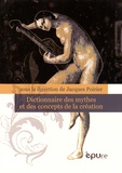 Jacques Poirier - Dictionnaire des mythes et des concepts de la création.