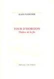 Alain Fleischer - Tour d'horizon - Théâtre de la fin.