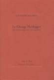 Catherine Malabou - Le change Heidegger - Du fantastique en philosophie.