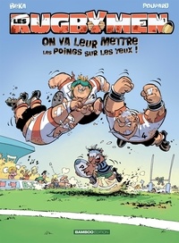  BeKa et  Poupard - Les Rugbymen Tome 1 : On va leur mettre les poings sur les yeux !.