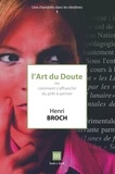Henri Broch - L'art du doute - Ou comment s'affranchir du prêt-à-penser.