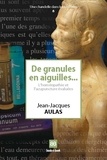 Jean-Jacques Aulas - De granules en aiguilles... - L'homéopathie et l'acupuncture évaluées.