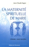 Jean-Claude Sagne - La maternité spirituelle de Marie - "Femme, voici ton fils".