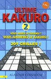 Alastair Chisholm - Ultime Kakuro - Tome 2, Vous aimez le Sudoku ? Vous adorerez le Kakuro ! 201 grilles !.