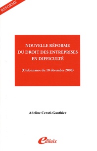 Adeline Cerati-Gauthier - Nouvelle réforme du droit des entreprises en difficulté (ordonnance n° 2008-1345 du 18 décembre 2008).