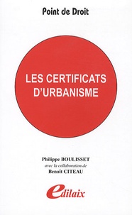 Philippe Boulisset et Benoît Citeau - Les certificats d'urbanisme.