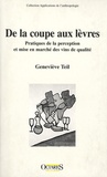 Geneviève Teil - De la coupe aux lèvres - Pratiques de la perception et mise en marché des vins de qualité.