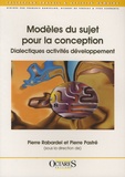 Pierre Rabardel et Pierre Pastré - Modèles du sujet pour la conception - Dialectique activités développement.