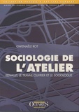 Gwenaële Rot - Sociologie de l'atelier - Renault, le travail ouvrier et le sociologue.