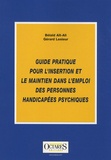 Bélaïd Aït-Ali et Gérard Lesieur - Guide pratique pour l'insertion et le maintien dans l'emploi des personnes handicapées psychiques.