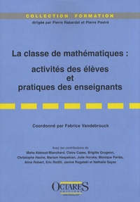 Fabrice Vandebrouck - La classe de mathématiques : activités des élèves et pratiques des enseignants.