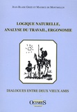 Jean-Blaise Grize et Maurice de Montmollin - Logique naturelle, analyse du travail, ergonomie - Dialogues entre deux vieux amis.