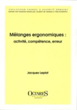 Jacques Leplat - Mélanges ergonomiques : activité, compétence, erreur.
