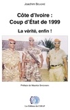 Joachim Beugré - Côte d'Ivoire : Coup d'Etat de 1999 - La vérité, enfin !.