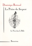 Dominique Bertrand - La Prière du Serpent - La Voix dans la Bible.