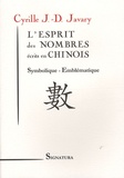 Cyrille J.-D. Javary - L'esprit des nombres écrits en chinois - Symbolique - Emblématique.