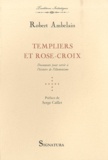 Robert Ambelain - Templiers et Rose-Croix - Documents pour servir à l'histoire de l'illuminisme.