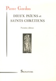 Pierre Gordon - Dieux païens et saints chrétiens.