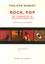 Philippe Robert - Rock, Pop - Un itinéraire bis en 140 albums essentiels.