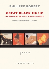 Philippe Robert - Great Black Music - Un parcours en 110 albums essentiels.