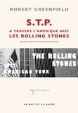 Robert Greenfield - STP - A travers l'Amérique avec les Rolling Stones.