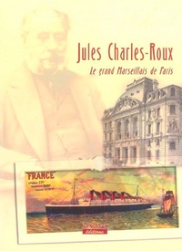  Anonyme - Jules-Charles Roux : industriel, armateur, mécène.
