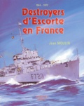 Jean Moulin - Destroyers d'Escorte en France - 1944-1972.