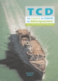 Jean Moulin et Patrick Maurand - TCD - Les Transports de Chalands de Débarquement.