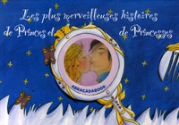 Dominique Gorse - Les plus merveilleuses histoires de Princes et de Princesses - Quatre histoires : Cendrillon ; Rapunzel ; La belle au bois dormant ; La princesse qui devint prince.