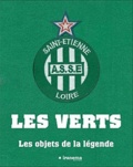 Frédéric Rideau - Le livre officiel Saint-Etienne A.S.S.E Loire - Les Verts, Les objets de la légende.