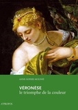 Anne-Sophie Molinié - Véronèse - Le triomphe de la couleur.