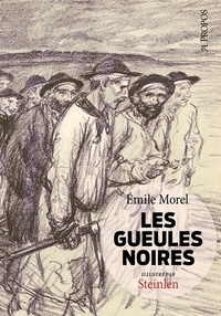 Emile Morel et Alexandre Steinlen - Les Gueules noires.