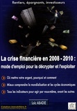 Loïc Abadie - La crise financière en 2008/2010 : mode d'emploi pour la décrypter et l'exploiter.