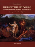 Nicole Rouillé - Peindre et dire les passions - La gestuelle baroque aux XVIIe et XVIIIe siècles.