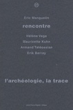 Eric Manguelin - L'archéologie, la trace.
