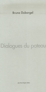 Bruno Duborgel - Dialogues du poteau.