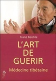 Franz Reichle - L'Art de guérir - La médecine tibétaine.