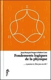 Jean-François Froger et Robert Lutz - Fondements logiques de la physique - Et pourtant si, Dieu joue aux dés....